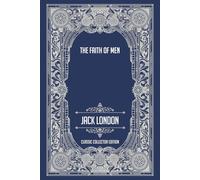 The Faith of Men - Classic Collector Edition (Annotated)