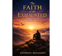 The Faith of the Exhausted: Believing When You Have Nothing Left to Give