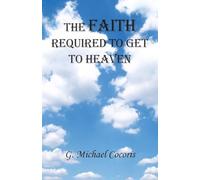 The Faith Required To Get To Heaven