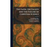 The Faith, the Falsity and the Failure of Christian Science