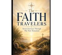 The Faith Travelers: Seven Journey's through the New Testament (The Faith Traveler's Collection)