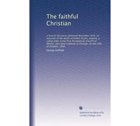 The faithful Christian: a funeral discourse delivered November 12th, on occasion of the death of Robert Stuart, esquire, a ruling elder in the First ... at Chicago, on the 29th of October, 1848