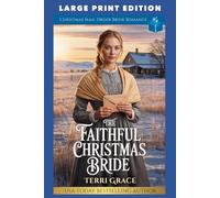 The Faithful Christmas Bride: LARGE PRINT EDITION (Christmas Mail Order Brides Western Romance LARGE PRINT)