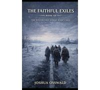 THE FAITHFUL EXILES: Book VIII of The Winter That Almost Wasn’t Saga