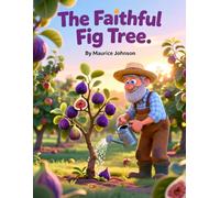 The Faithful Fig Tree: A Journey of Faith and Patience (God's Creation from A to Z)