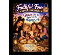 The Faithful Four Adventure Series: Book 1: Gracie and the Mystery of the Missing Calf
