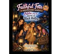 The Faithful Four Adventure Series: Book 2: Addie and the Secret of Black Hollow