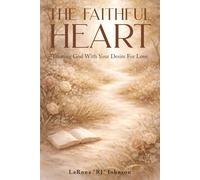 The Faithful Heart: Trusting God With Your Desire For Love
