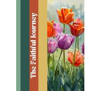 The Faithful Journey: A Christian Journal for Reflection and Prayer