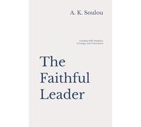 The Faithful Leader: Leading with Integrity, Courage, and Conscience (The Covenant of Humanity)