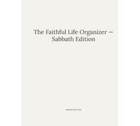 The Faithful Life Organizer - Sabbath Edition