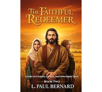 The Faithful Redeemer: A Story of Courage, Loyalty, and Unwavering Trust (Champions of Character - Adventures in Courage, Compassion, and Service Series)