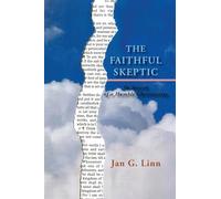 The Faithful Skeptic: In Search of a Humble Christianity (Softcover)