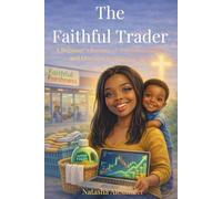 The Faithful Trader: A Beginner's Journey of Faith, Discipline, and Learning the Stock Market