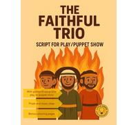 The Faithful Trio: Script for Play/Puppet Show (Drama/Puppet Show Script)