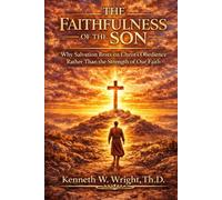 The Faithfulness of the Son: Why Salvation Rests on Christ's Obedience Rather The the Strength of Our Faith