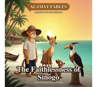 The Faithlessness of Sinogo (Illustrated): A Tender Filipino Tale About Keeping Promises, Trust, and Forgiveness (Kids Ages 3-7) (Alamat Fables)