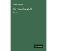 The Faiths of the World: Vol. II