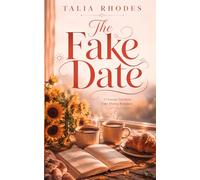 The Fake Date: A Grumpy-Sunshine Fake-Dating Romance