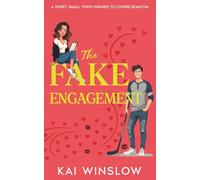 The Fake Engagement: A Sweet Small Town Enemies to Lovers RomCom
