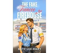 The Fake Fiancée in the Firehouse: A Sweet and Clean Small Town, Close Proximity Fake Romance
