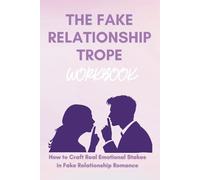 The Fake Relationship Workbook: How to Craft Real Emotional Stakes in Fake Relationship Romance (Page Turner Series)