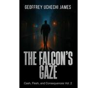 THE FALCON'S GAZE: 2 (Cash, Flesh, and Consequences Series)