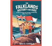 The Falklands History for Kids: A Tale of Unity and Courage in Protecting What They Loved