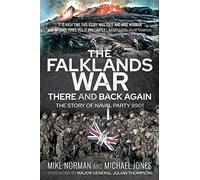 The Falklands War - There and Back Again: The Story of Naval Party 8901