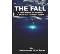 The Fall: A Faith that can not be tested, Is a Faith that can not be trusted.