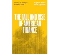The Fall and Rise of American Finance: from J.P. Morgan to Blackrock
