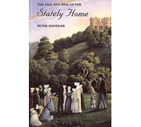 The Fall and Rise of the Stately Home
