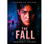 The Fall: Ghost Never Dies: A Psychological Thriller of Secrets, Conspiracies, and Hidden Truths (Shadow of Psyche)