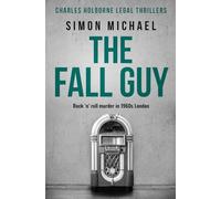 The Fall Guy: Rock 'n' roll murder in 1960s London: 10 (Charles Holborne Legal Thrillers)