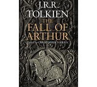 The Fall of Arthur: An Epic Arthurian Legend Featuring Original Manuscript Facsimiles