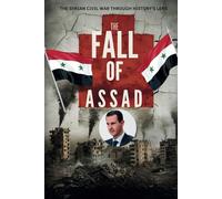 The Fall of Assad: The Syrian Civil War Through History's Lens