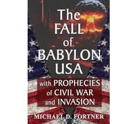 The Fall of Babylon USA: with Prophecies of Civil War and Invasion: 1 (Time of the End)
