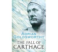 The Fall Of Carthage: The Punic Wars 265-146BC (W&N Military)