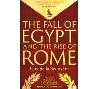 The Fall of Egypt and the Rise of Rome: A History of the Ptolemies