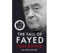 The Fall of Fayed: Lies, Greed and Scandal