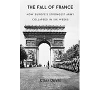The Fall of France: How Europe's Strongest Army Collapsed in Six Weeks
