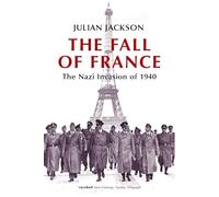 La caída de Francia: la invasión nazi de 1940 (Making of the Modern World)