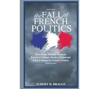 The Fall of French Politics: How Prime Minister François Bayrou’s Collapse Shook a Nation and What It Means for France’s Future