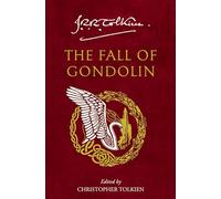 The Fall of Gondolin: An Epic Fantasy Adventure of Elves, Dragons, and War in Middle-earth
