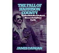 The Fall of Harrison County: 6 (The Dixie Mafia: Blood, Profit, and Silence on the Gulf Coast)