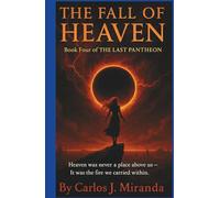 The Fall of Heaven: “Heaven was never a place above us - It was the fire we carried within.” (The Last Pantheon)