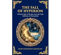 The Fall of Hyperion: Visionary Epic of Dreams, Art & the Lofty Ambitions of Humankind: 592 (Library of Alexandria)
