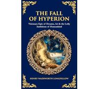 The Fall of Hyperion: Visionary Epic of Dreams, Art & the Lofty Ambitions of Humankind (Deluxe Hardbound Edition) (Library of Alexandria)