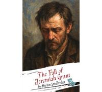 The Fall of Jeremiah Grant: An Irish Tragedy in Five Acts