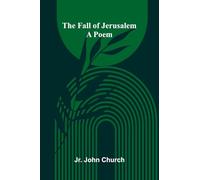 The Fall of Jerusalem: A Poem